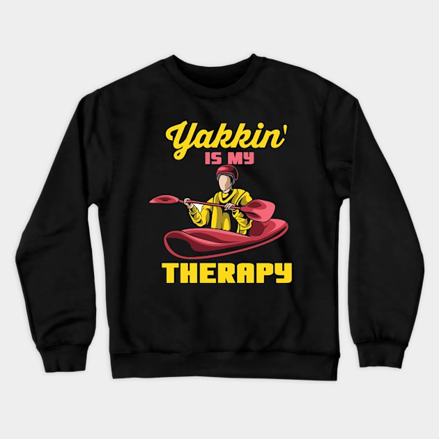 Yakkin' Is My Therapy Crewneck Sweatshirt by seiuwe